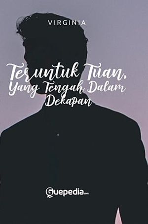 Teruntuk Tuan, Yang Tengah Dalam Dekapan By Virginia