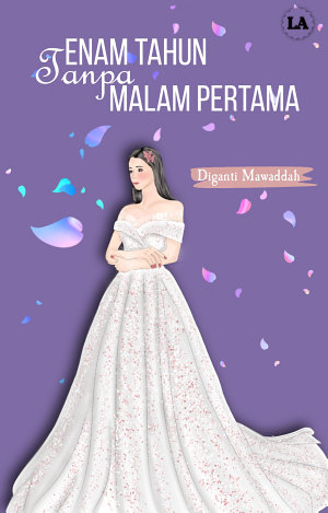 Enam Tahun Tanpa Malam Pertama By Diganti Mawaddah