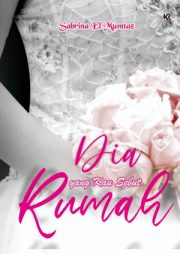 Dia Yang Kau Sebut Rumah By Sabrina El Mumtaz