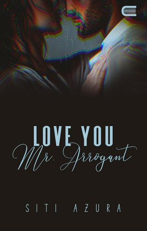 Love You Mr. Arrogant By Siti Azura