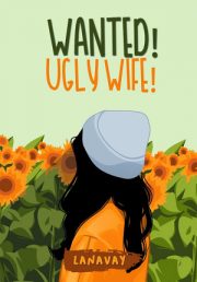 Wanted! Ugly Wife! By Lanavay