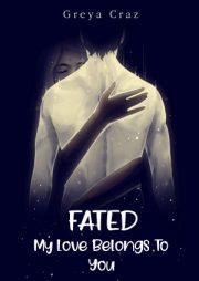 Fated 2 My Love Belongs To You By Greya Craz