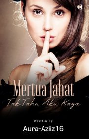 Mertua Jahat Tak Tahu Aku Kaya By Aura Aziiz16