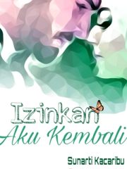 Izinkan Aku Kembali By Sunarti Kacaribu