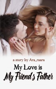 My Love Is My Friend’s Father By Ara Raara