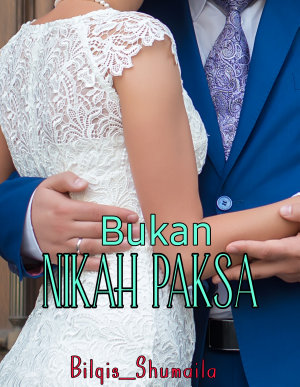 Bukan Nikah Paksa By Bilqis Shumaila