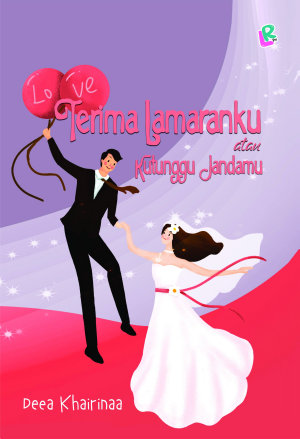 Terima Lamaranku Atau Kutunggu Jandamu By Dea Khairina