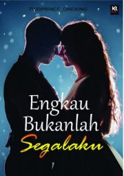 Engkau Bukanlah Segalaku By Twoprince Oneking