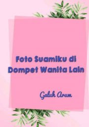 Foto Suamiku Di Dompet Wanita Lain By Galuh Arum