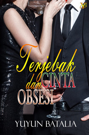 Terjebak Cinta Dan Obsesi By Yuyun Batalia