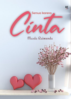 Semua Karena Cinta By Masda Raimunda