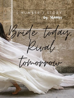 Bride Today, Rival Tomorrow By Shaanis