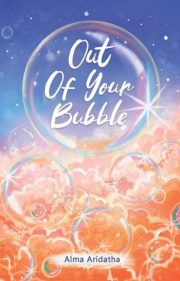 Out Of Your Bubble By Alma Aridatha