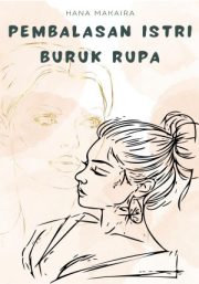 Pembalasan Istri Buruk Rupa By Hana Makaira