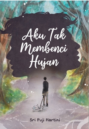 Aku Tak Membenci Hujan By Sri Puji Hartini