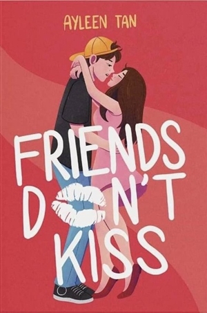 Friends Don’t Kiss By Ayleen Tan