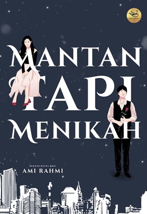 Mantan Tapi Menikah By Ami Rahmi