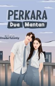 Perkara Dua Mantan By Onederfulonly