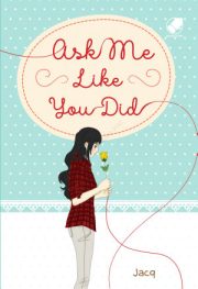 Ask Me Like You Did By Jacq