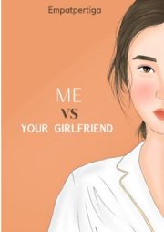 Me Vs Your Girlfriend By Empatpertiga