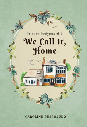 We Call It Home (private Bodyguard 2) By Caroline Puspojudo