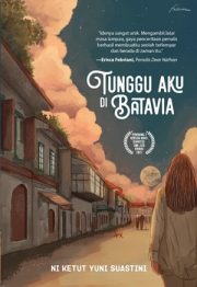 Tunggu Aku Di Batavia By Ni Ketut Yuni Suastini