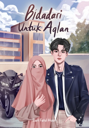 Bidadari Untuk Aqlan By Sari Fatul Husni