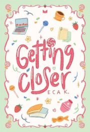 Getting Closer By Eca K.