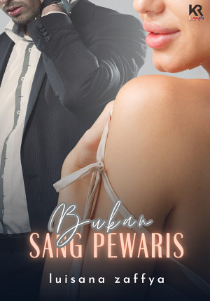 Bukan Sang Pewaris By Luisana Zaffya