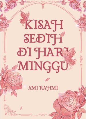 Kisah Sedih Di Hari Minggu By Ami Rahmi