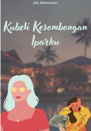 Kubeli Kesombongan Iparku By Siti Rohmah21