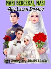 Mari Bercerai Mas, Aku Lelah Dimadu By Juwita Abdillah