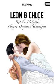 Leon & Chloe Ketika Hidupku Hanya Berpusat Tentangmu By Haimey