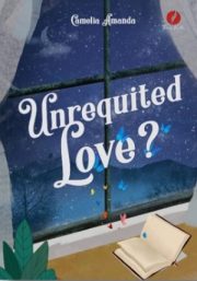 Unrequited Love By Camelia Amanda