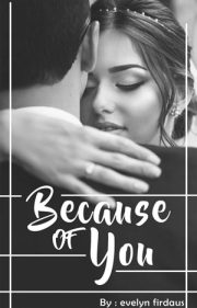 Because Of You By Evelyn Firdaus