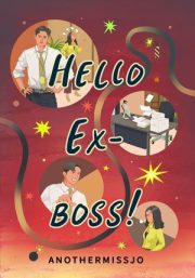 Hello Ex Boss By Anothermissjo