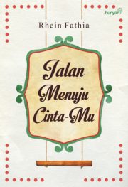 Jalan Menuju Cinta Mu By Rhein Fathia