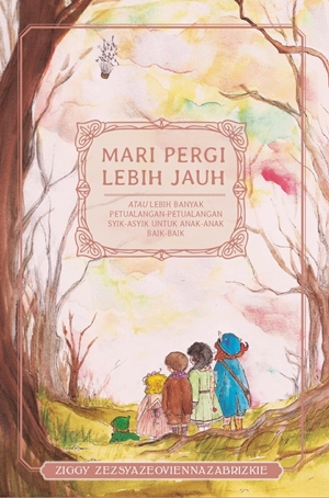 Mari Pergi Lebih Jauh By Ziggy Zezsyazeoviennazabrizkie