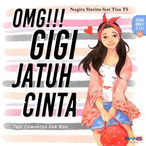 Omg! Gigi Jatuh Cinta Tapi Cowoknya Gak Mau By Nagita Slavina, Tisa Ts