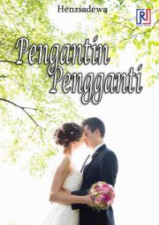 Pengantin Pengganti By Henzsadewa