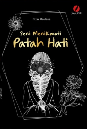 Seni Menikmati Patah Hati By Nizar Maulana