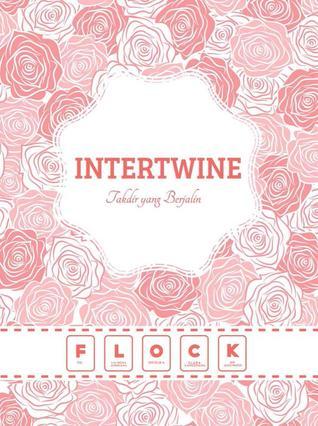 Intertwine By Clara Canceriana, Fei, K.p. Januwarsi, Lia Indra Andriana, Niratisaya, Orizuka