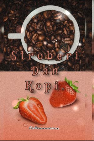 Stroberi Dan Kopi By Calamummeum