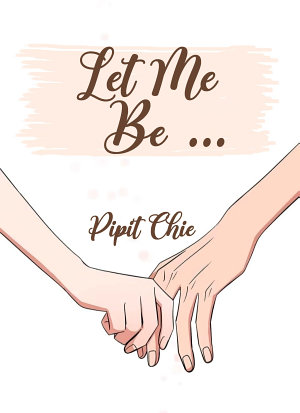 Let Me Be By Pipit Chie