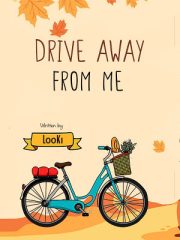 Drive Away From Me By Cha Riyadi